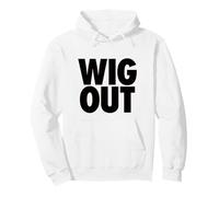 WIG OUT - funny sarcasm go wild party vibes free spirited Pullover Hoodie