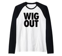 Wig Out - Funny Sarcasm go Wild Party Vibes Free Spirited Raglan Baseball Tee
