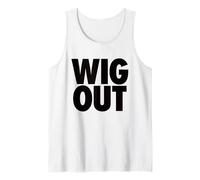 Wig Out - Funny Sarcasm go Wild Party Vibes Free Spirited Tank Top