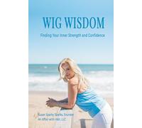 Wig Wisdom: Finding Your Inner Strength and Confidence