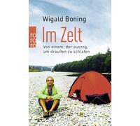 Wigald Boning Im Zelt: Von einem, der auszog, um draußen zu schlafen (Paperback)