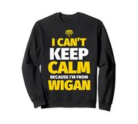 Wigan Funny I can't keep calm I'm from Wigan Sweatshirt