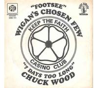 Wigan's Chosen Few / Chuck Wood - Footsee / 7 Days Too Long