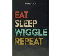 Wiggle Boyfriend Gifts from Girlfriend - Eat Sleep Wiggle Repeat: Funny Gift Idea for Year Anniversary, Valentines Day, Cute Presents, 1, Birthday - Lined Journal Notebook Planner,Budget