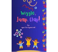 Wiggle, Jump, Clap - Kids Book on cute little movements!: Kids Fun movements