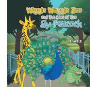 Wiggle Waggle Zoo and the Case of the Sly Peacock