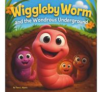 Wiggleby Worm and the Wondrous Underground: Children's Storybooks| | A Rhyming Adventure Beneath the Busy Backyard| Adventure| Bugs| Worms| Nursery ... 30 Pages| Size 8.5 x 8.5 (Childrens Books)