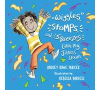 Wiggles, Stomps, and Squeezes Calm My Jitters Down