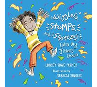 Wiggles, Stomps, and Squeezes Calm My Jitters Down (Calming My Jitters)