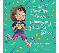 Wiggles, Stomps, and Squeezes: Calming My Jitters at School: Vol 2