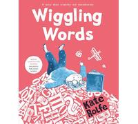 Wiggling Words: A fun story about dyslexia, creativity and building confidence