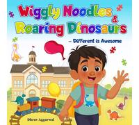 Wiggly Noodles and Roaring Dinosaurs - Different is Awesome: Perfect for ages 5-7, joyful introduction to autism, empathy, and the excitement of starting school.