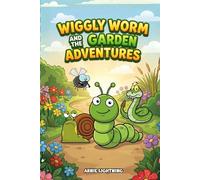 Wiggly Worm and the Garden Adventures: 8 Funny Garden Adventure Stories About Friendship, Exploring, and Big Giggles for Kids Ages 4-8