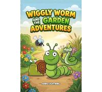 Wiggly Worm and the Garden Adventures: 8 Funny Garden Adventure Stories About Friendship, Exploring, and Big Giggles for Kids Ages 4-8