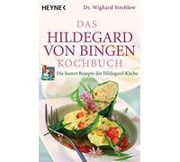 Wighard Strehlo Das Hildegard-von-Bingen-Kochbuch: Die besten Rezept (Paperback)