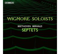 WIGMORE SOLOISTS - Ludwig van Beethoven: Septet in E flat major, Op. 20; Franz Berwald: Grand Septet in B flat major