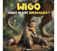 Wigo Rides GIANT Dinosaurs: A Fun Dinosaur Book for Toddlers and Kids