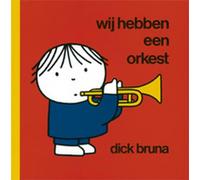 Wij hebben een orkest (Dick Bruna kinderboeken, 61)