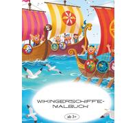 Wikingerschiffe-Malbuch: Ein Wikinger-Malabenteuer mit Schiffen, Mythen und Spaß für Kinder von 3 bis 7 Jahren (Nordische Mythologie Malbücher)
