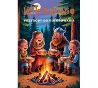 Wikingowie - Kolorowanka dla dzieci: przygody, codzienność i wyobraźnia do pokolorowania: 40 spokojnych scen z życia Wikingów dla chłopców i ... i edukacyjna zabawa dla małych odkrywców