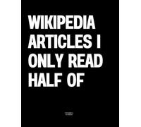 Wikipedia Articles I Only Read Half Of: The Coffee Table Book