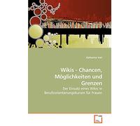 Wikis - Chancen, Möglichkeiten und Grenzen: Der Einsatz eines Wikis in Berufsorientierungskursen für Frauen