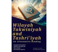 Wilayah Takwiniyah and Tashriʿiyah: An Alternative Reading: Ontological and Legislative Authority in the Light of the Qur’an, Sunnah, and Scholarly Opinions