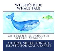 Wilber's Blue Whale Tale: Volume 1 (Children's Endangered Species Stories)