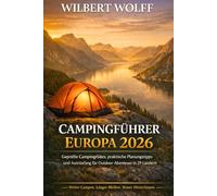 Wilbert Wolff Campingführer Europa 2026: Geprüfte Campingplätze, praktische Planungstipps und Ausrüstung für Outdoor-Abenteuer in 29 Ländern