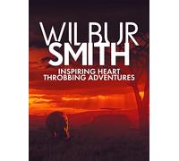 Wilbur Smith - Inspiring Adventures