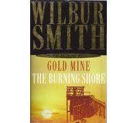 Wilbur Smith Omnibus: Goldmine, and, The Burning Shore