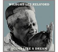 Wilburt Lee Reliford Seems Like A Dream LP Vinyl BLM0582 NEW