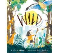 Wild: A heart-warming picture book for readers 3-7 years old about moving home, accepting change and connecting with nature