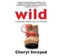 Wild: A Journey from Lost to Found: Written by Cheryl Strayed, 2015 Edition, Publisher: Atlantic Books [Paperback]