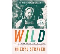 Wild: A Journey from Lost to Found: Written by Cheryl Strayed, 2015 Edition, Publisher: Atlantic Books [Paperback]