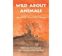 Wild About Animals: Winning Poems from Born Free's 30th Anniversary Children's Poetry Competition