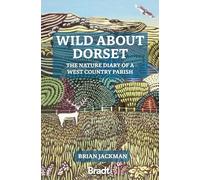 Wild About Dorset: The nature diary of a West Country parish
