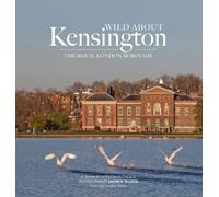 Wild about Kensington : The Royal London Borough