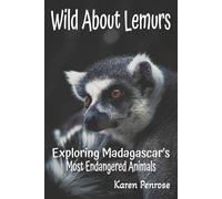 Wild About Lemurs: Exploring Madagascar's Most Endangered Animals: Facts for Kids/Rainforest Animals/Ecosystems/Wildlife ... Animals/Adaptations/STEM ... Animals/Adaptations/STEM Science/Grades 3-12