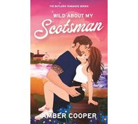 Wild About My Scotsman: A whirlwind marriage, forced proximity, steamy, small-town Scottish romance (The Butlers' Romance Series)