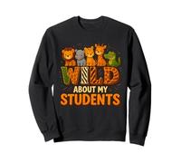 Wild About My Students Animals Teacher Classroom Jungle Sweatshirt