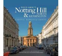 Wild About Notting Hill & North Kensington: Carnival, Markets & Gardens
