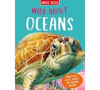 Wild About Oceans: An Essential Nonfiction Guide to Wildlife and Ocean Conservation for Kids