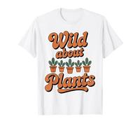 Wild About Plants Gardening Funny Garden T-Shirt