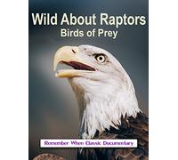 Wild About - Raptors - Birds of Prey