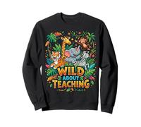 Wild About Teaching Jungle Animals Teacher Sweatshirt