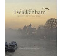 WILD ABOUT Twickenham: FROM RUGBY TO THE RIVER
