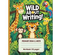 Wild About Writing: Primary Draw & Write Workbook