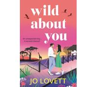 Wild About You: A BRAND NEW unforgettable romance of second chances from Jo Lovett for 2026