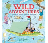 Wild Adventures: Look, make, explore - in nature's playground